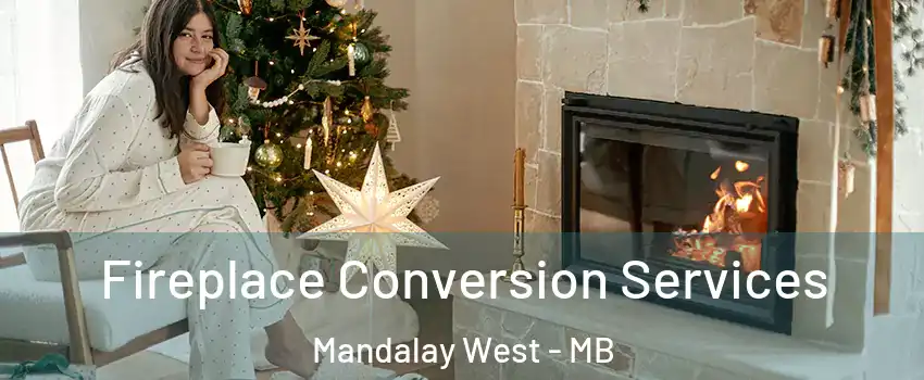  Fireplace Conversion Services Mandalay West - MB