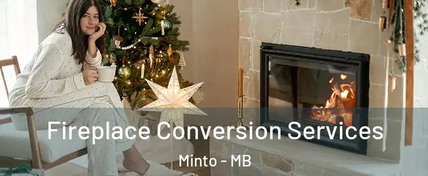  Fireplace Conversion Services Minto - MB