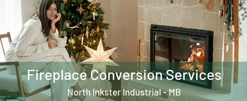  Fireplace Conversion Services North Inkster Industrial - MB