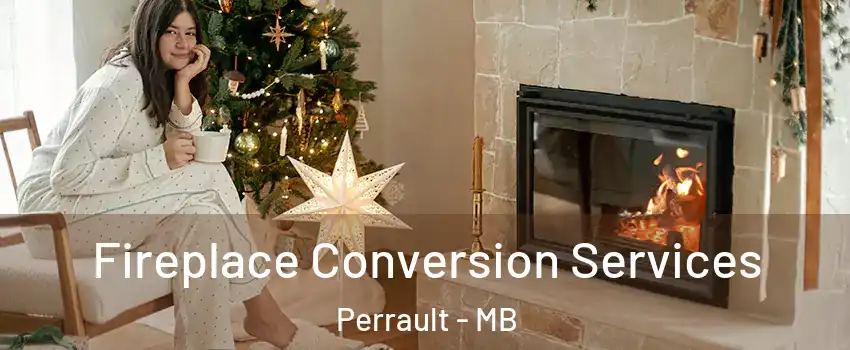  Fireplace Conversion Services Perrault - MB