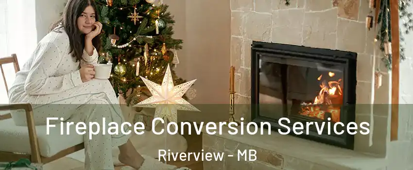  Fireplace Conversion Services Riverview - MB