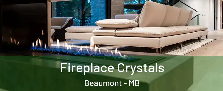  Fireplace Crystals Beaumont - MB