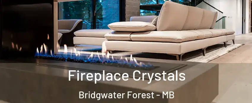  Fireplace Crystals Bridgwater Forest - MB