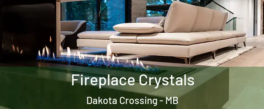  Fireplace Crystals Dakota Crossing - MB