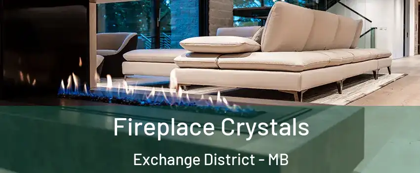  Fireplace Crystals Exchange District - MB