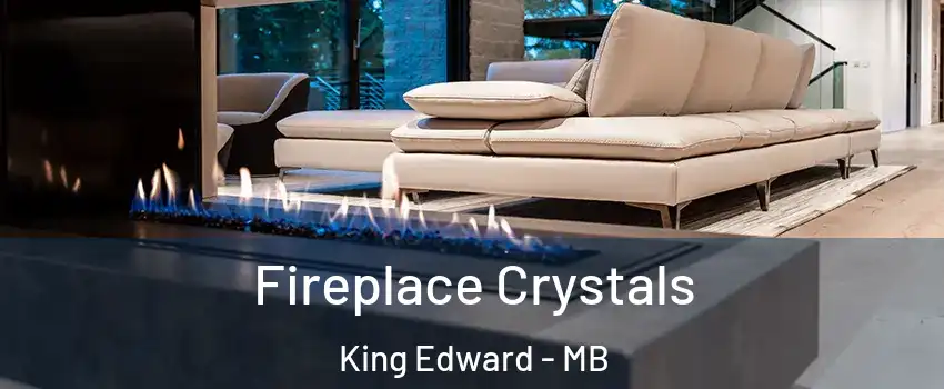  Fireplace Crystals King Edward - MB