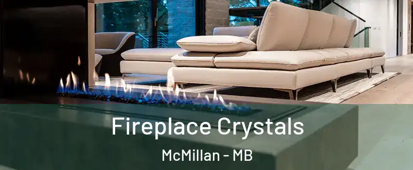  Fireplace Crystals McMillan - MB