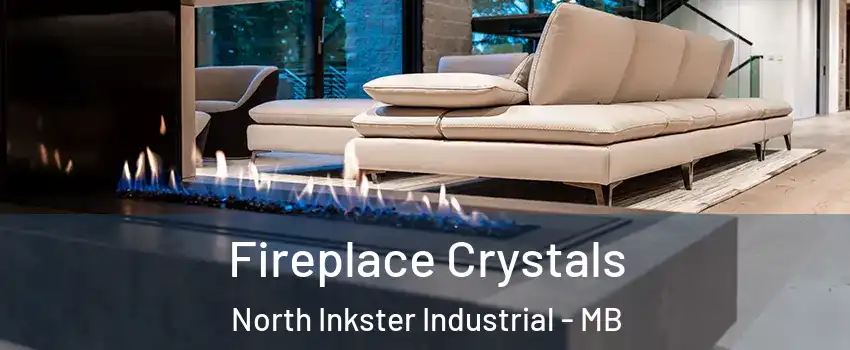  Fireplace Crystals North Inkster Industrial - MB
