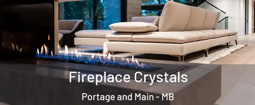  Fireplace Crystals Portage and Main - MB