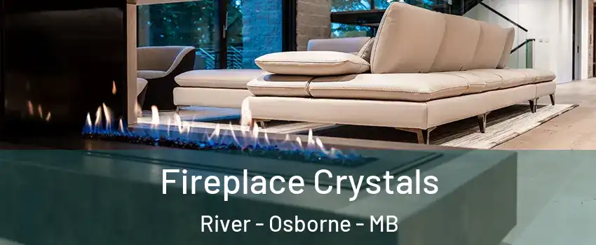  Fireplace Crystals River - Osborne - MB