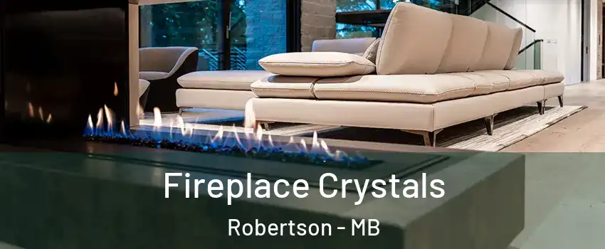 Fireplace Crystals Robertson - MB