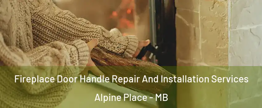  Fireplace Door Handle Repair And Installation Services Alpine Place - MB