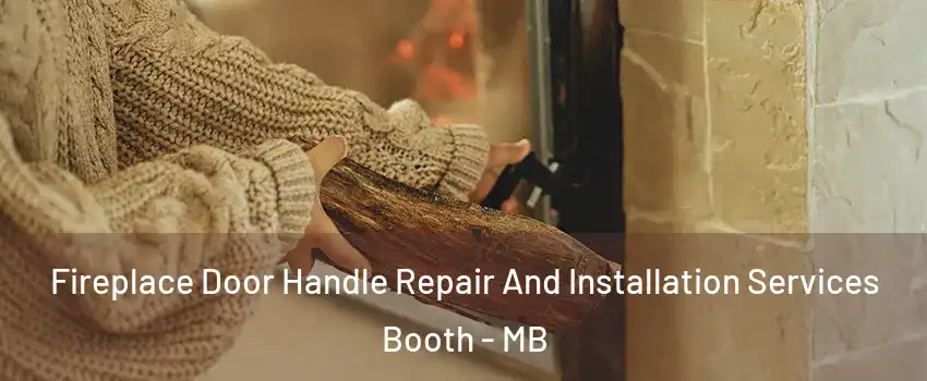  Fireplace Door Handle Repair And Installation Services Booth - MB