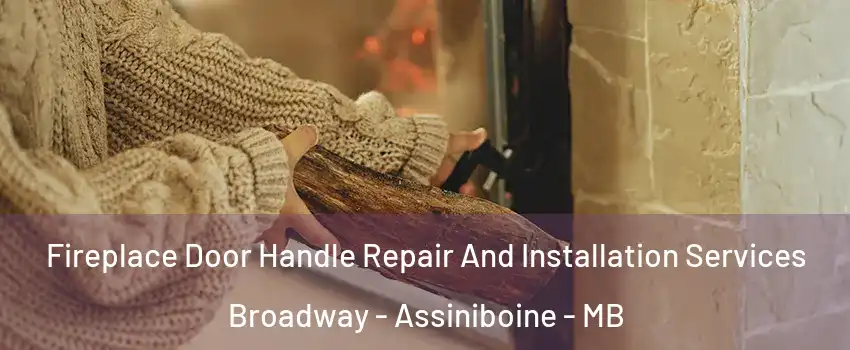  Fireplace Door Handle Repair And Installation Services Broadway - Assiniboine - MB