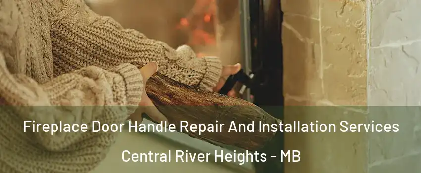  Fireplace Door Handle Repair And Installation Services Central River Heights - MB