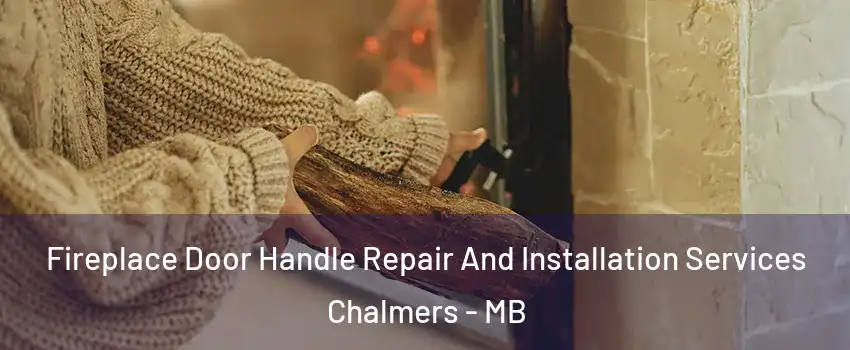  Fireplace Door Handle Repair And Installation Services Chalmers - MB