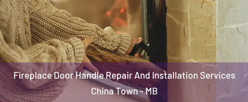  Fireplace Door Handle Repair And Installation Services China Town - MB