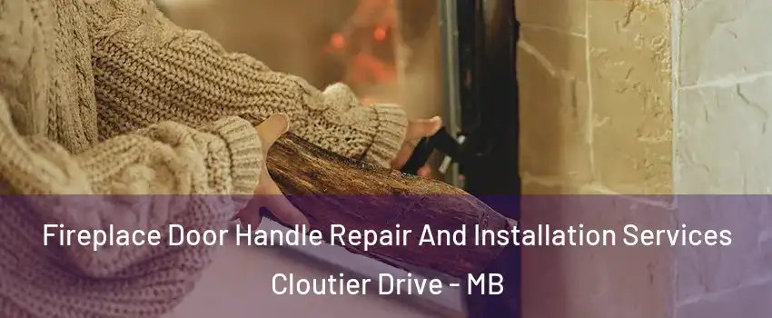  Fireplace Door Handle Repair And Installation Services Cloutier Drive - MB
