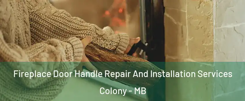  Fireplace Door Handle Repair And Installation Services Colony - MB