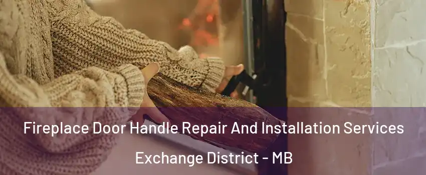  Fireplace Door Handle Repair And Installation Services Exchange District - MB