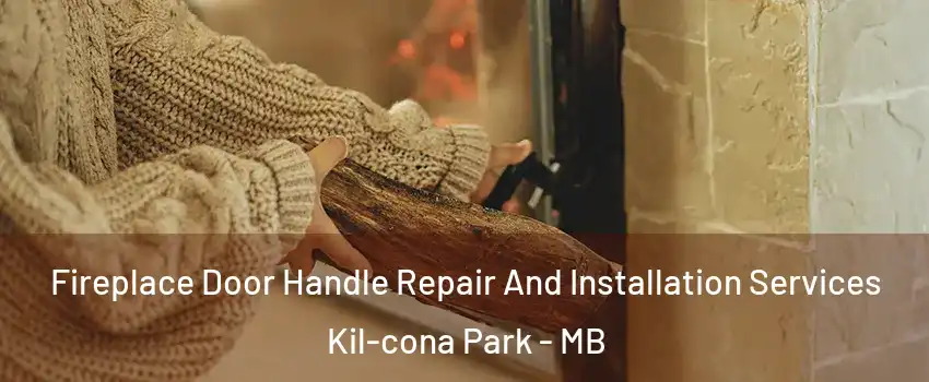  Fireplace Door Handle Repair And Installation Services Kil-cona Park - MB