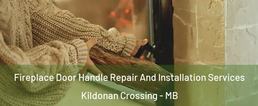  Fireplace Door Handle Repair And Installation Services Kildonan Crossing - MB