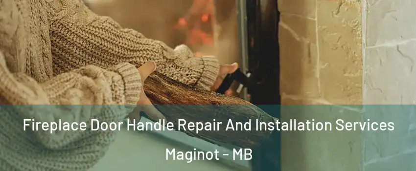  Fireplace Door Handle Repair And Installation Services Maginot - MB