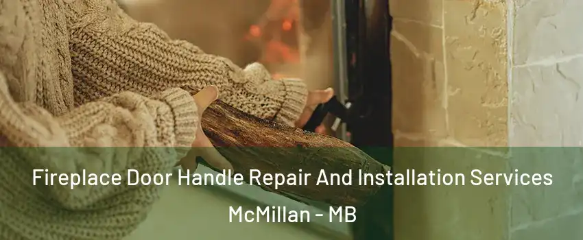  Fireplace Door Handle Repair And Installation Services McMillan - MB