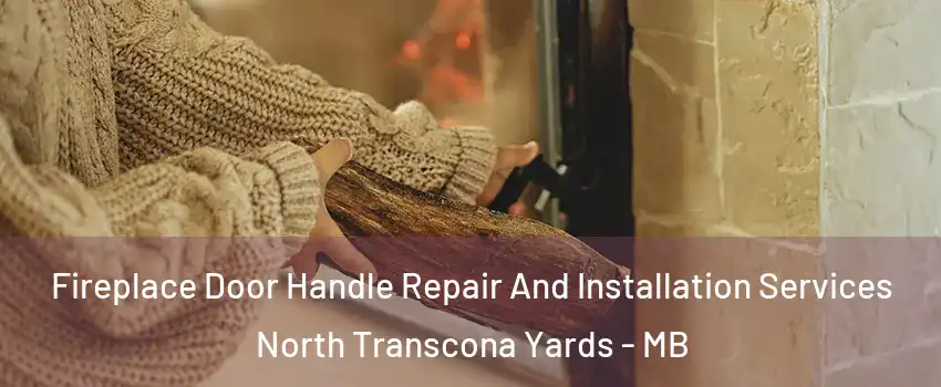  Fireplace Door Handle Repair And Installation Services North Transcona Yards - MB
