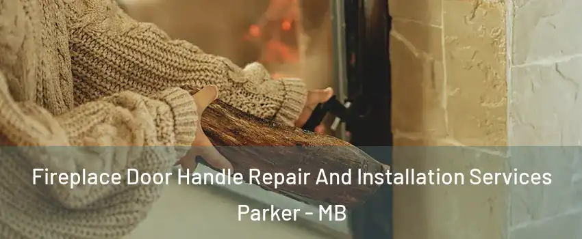  Fireplace Door Handle Repair And Installation Services Parker - MB