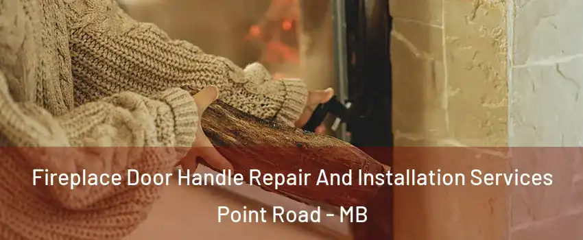  Fireplace Door Handle Repair And Installation Services Point Road - MB