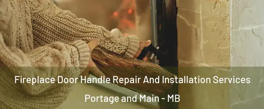  Fireplace Door Handle Repair And Installation Services Portage and Main - MB