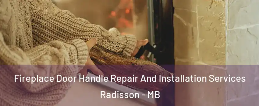  Fireplace Door Handle Repair And Installation Services Radisson - MB