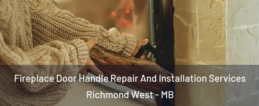  Fireplace Door Handle Repair And Installation Services Richmond West - MB