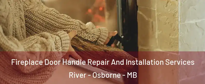  Fireplace Door Handle Repair And Installation Services River - Osborne - MB