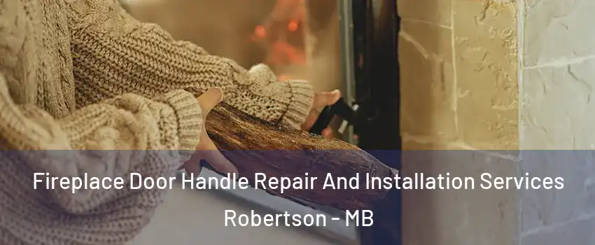  Fireplace Door Handle Repair And Installation Services Robertson - MB