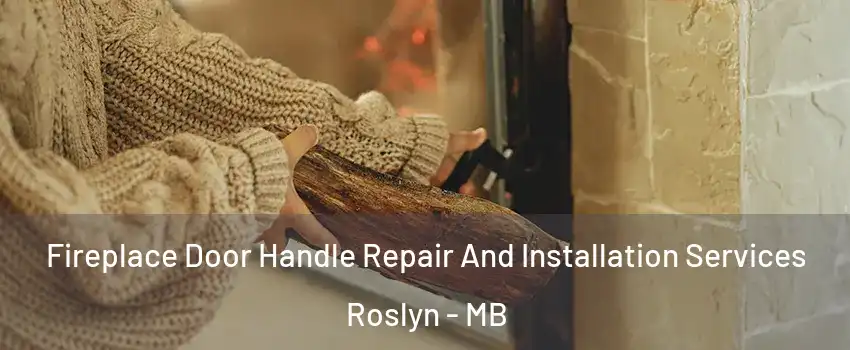  Fireplace Door Handle Repair And Installation Services Roslyn - MB
