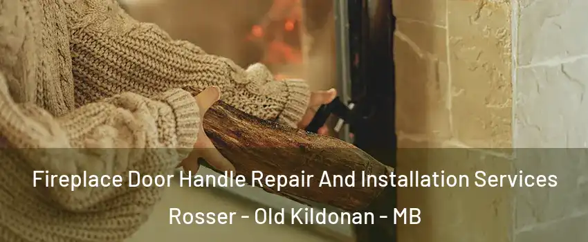  Fireplace Door Handle Repair And Installation Services Rosser - Old Kildonan - MB