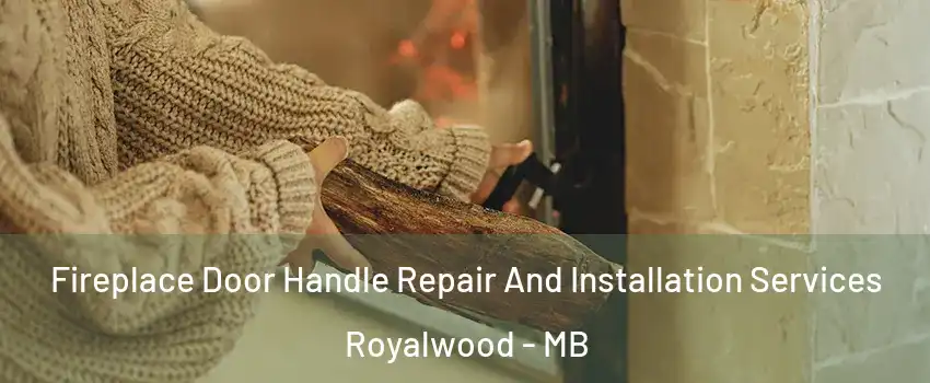  Fireplace Door Handle Repair And Installation Services Royalwood - MB