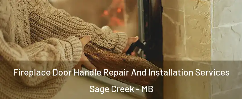  Fireplace Door Handle Repair And Installation Services Sage Creek - MB