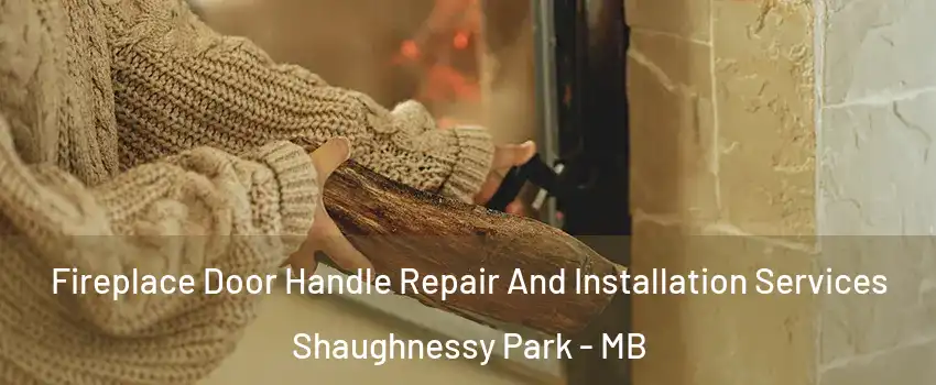  Fireplace Door Handle Repair And Installation Services Shaughnessy Park - MB