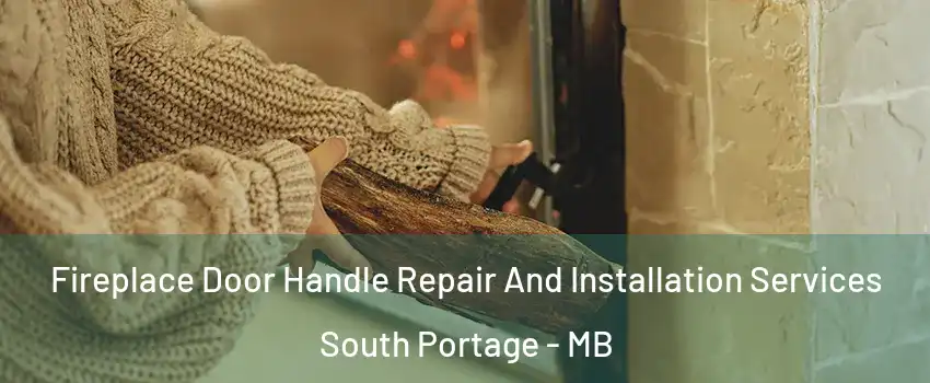  Fireplace Door Handle Repair And Installation Services South Portage - MB