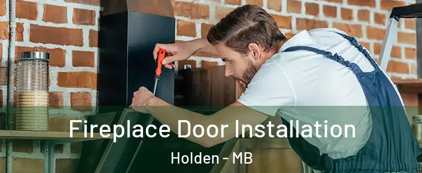  Fireplace Door Installation Holden - MB