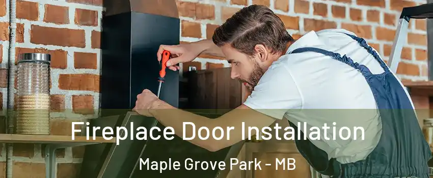  Fireplace Door Installation Maple Grove Park - MB