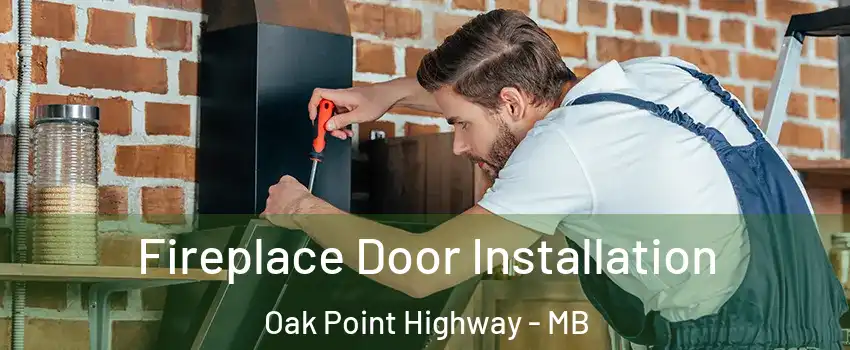  Fireplace Door Installation Oak Point Highway - MB