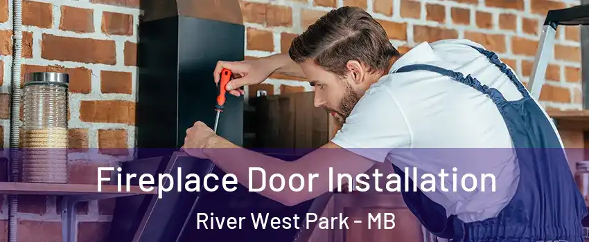  Fireplace Door Installation River West Park - MB