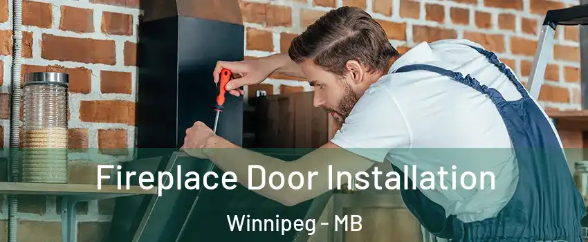  Fireplace Door Installation Winnipeg - MB