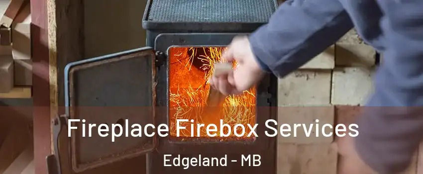  Fireplace Firebox Services Edgeland - MB