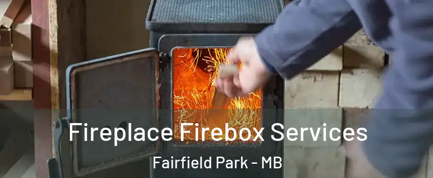  Fireplace Firebox Services Fairfield Park - MB