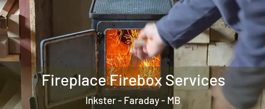  Fireplace Firebox Services Inkster - Faraday - MB
